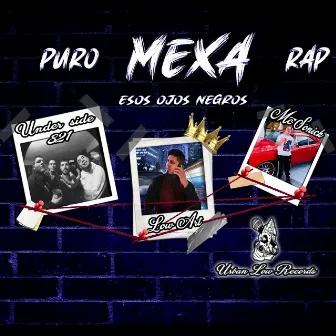 Puro Mexa Rap ''Esos Ojos Negros by Low Art