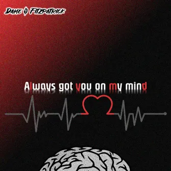 Always Got You on my Mind by Dame O Fitzpatrick