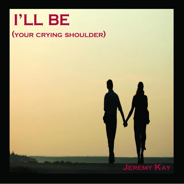 I'll Be (Your Crying Shoulder) - Single