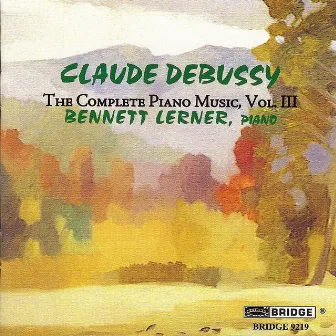 Debussy: Complete Piano Music, Vol. 3 by Bennett Lerner