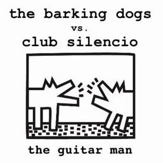 The Guitar Man by The Barking Dogs