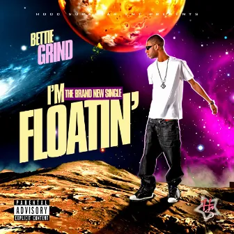 I'm Floatin' by Bettie Grind