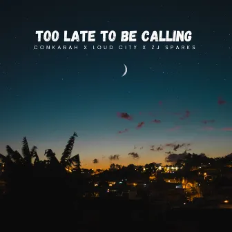 Too Late To Be Calling by Loud City