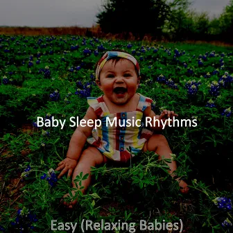 Easy (Relaxing Babies) by Baby Sleep Music Rhythms