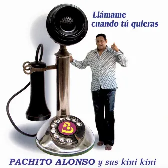 Llámame Cuando Tú Quieras by Pachito Alonso y sus Kini Kini