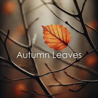 Autumn Leaves: Easy Listening Smooth Jazz for a Relaxing Autumnal Atmosphere by 