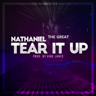 Tear It Up by Nathaniel the Great