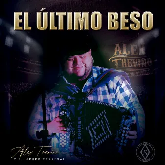 El Último Beso by Alex Treviño y su Grupo Terrenal