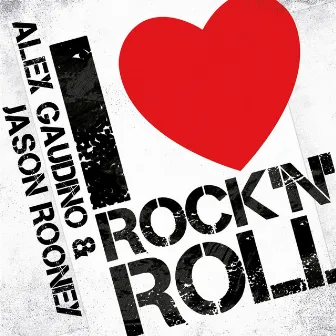 I Love Rock n' Roll by Jason Rooney