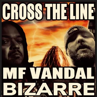 CROSS THE LINE by MF VANDAL