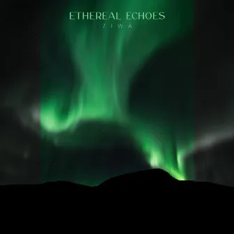 Ethereal Echoes by ZIWA