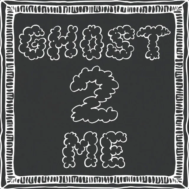 Ghost 2 Me