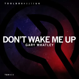 Don't Wake Me Up by Gary Whatley