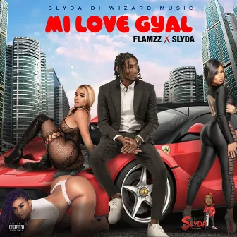 Mi Love Gyal by Slyda