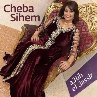 a3tih el 3assir by Cheba Sihem