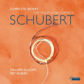 Schubert: Complete Works for Violin and Pianoforte by Naaman Sluchin