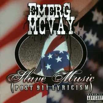 Slave Music (Post 911 Lyricism) by Emerg McVay