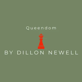 Queendom by Dillon Newell