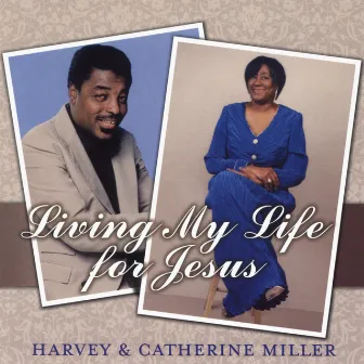 Living My Life for Jesus by Catherine Miller