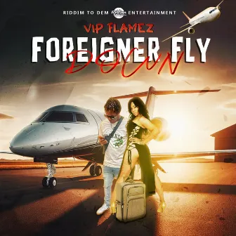 Foreigner Fly Down by Riddim To Dem