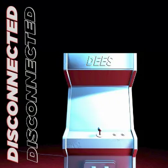 Disconnected by Dees