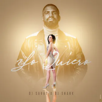 Yo Quiero by DJ SAvvy