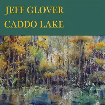 Caddo Lake by Jeff Glover