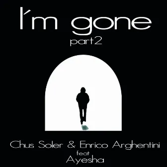 I'm Gone: Part 2 by Enrico Arghentini