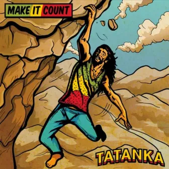 Make It Count by Tatanka