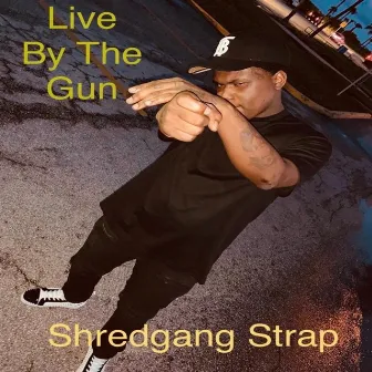 Live by the Gun by Shredgang Strap