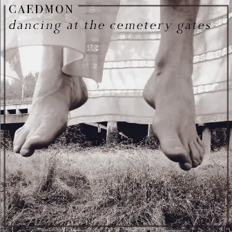 Dancing at the Cemetery Gates by Caedmon