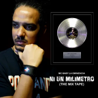 Ni Un Milimetro (The Mix Tape) by MC Baby La Eminencia