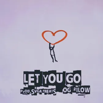 Let You Go by OG RiLOW