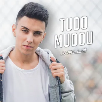 Tudo Mudou by MC Valle