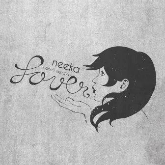 I Don't Need A Lover by Neeka