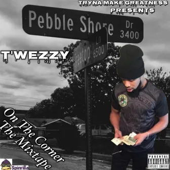 On the Corner by T'wezzy