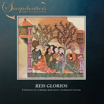 Reis Gloriòs: L'influence de la musique arabe dans la mythologie occitane by Les Sacqueboutiers