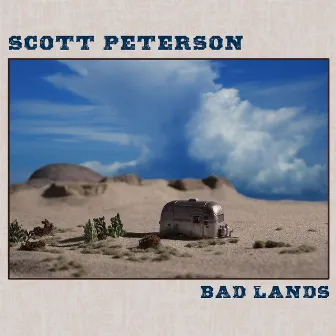 Bad Lands by Scott Peterson