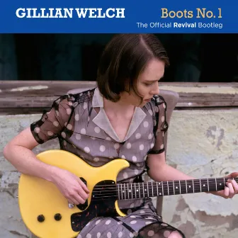 Boots No. 1: The Official Revival Bootleg by Gillian Welch