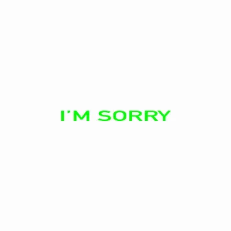 I’m Sorry by AMUN