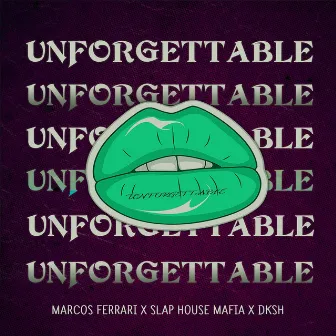 Unforgettable by SLAP HOUSE MAFIA