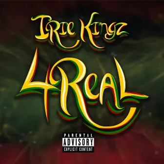 4 Real by Irie Kingz