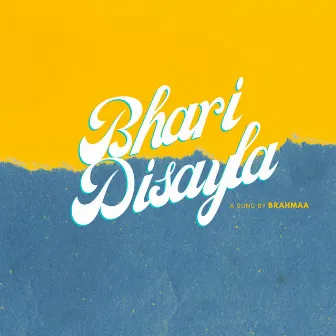 Bhari Disayla by Brahmaa