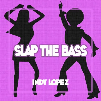 Slap The Bass by Indy Lopez