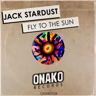 Fly To The Sun by Jack Stardust