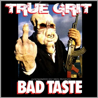 Bad Taste by True Grit