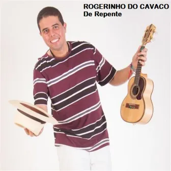 De Repente by Rogerinho do Cavaco