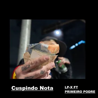 Cuspindo Nota by LP-X