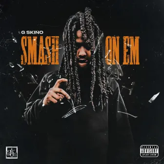 Smash On Em by G Skino