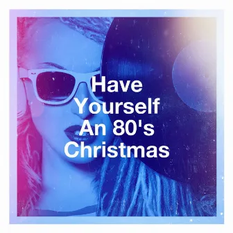 Have Yourself an 80's Christmas by 80's D.J. Dance